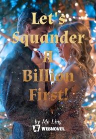 Let’s Squander A Billion First!