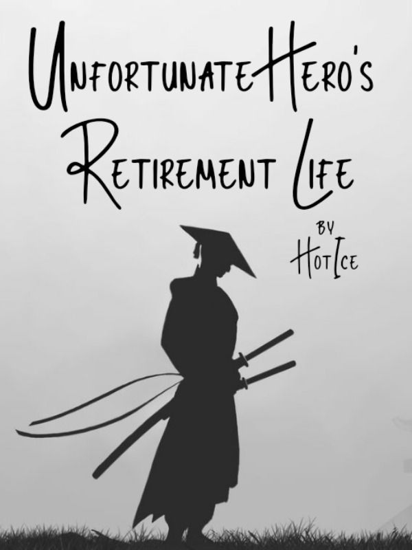 Unfortunate Hero's Retirement Life